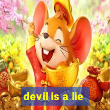 devil is a lie