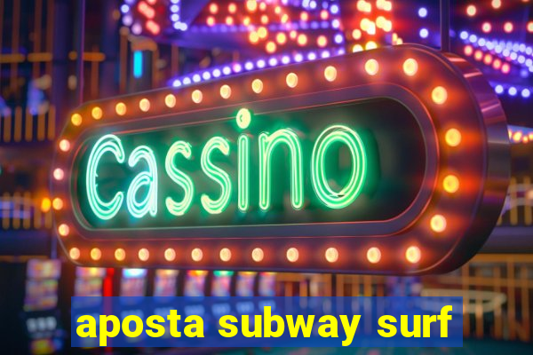 aposta subway surf