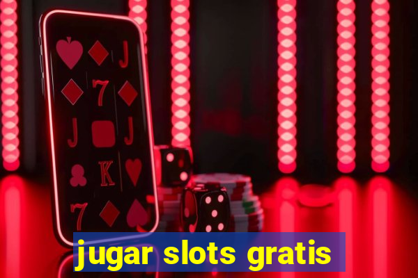 jugar slots gratis