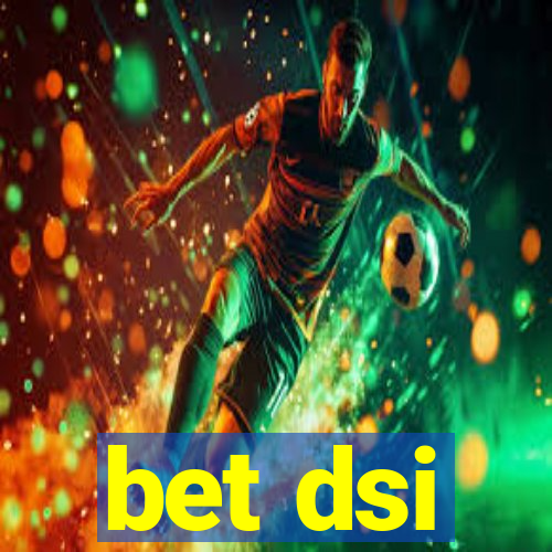 bet dsi