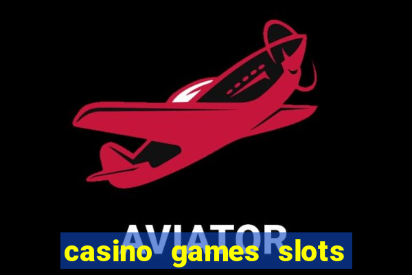 casino games slots machines free