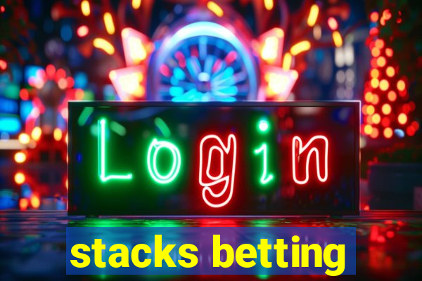 stacks betting