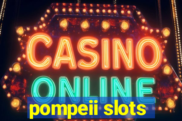 pompeii slots