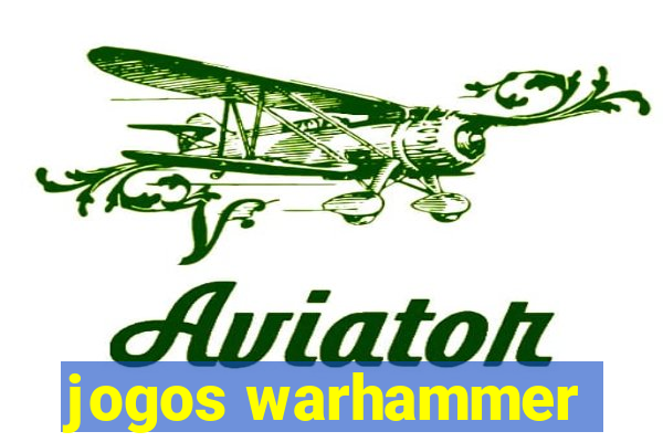 jogos warhammer