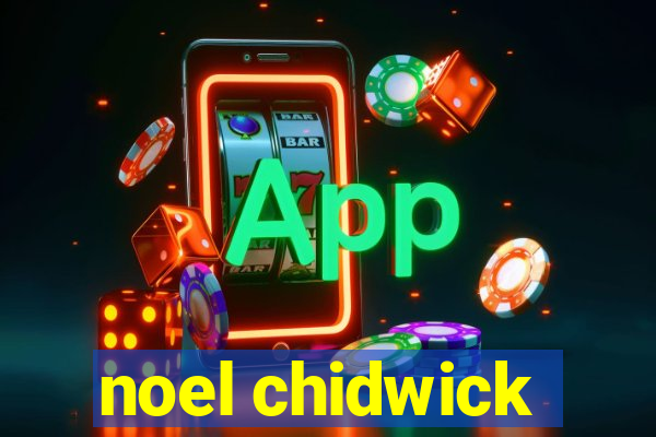 noel chidwick