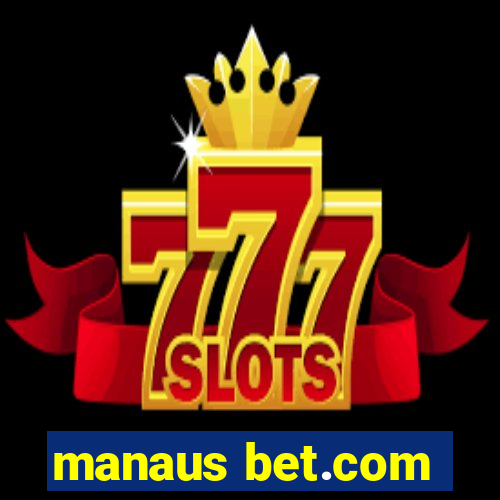 manaus bet.com