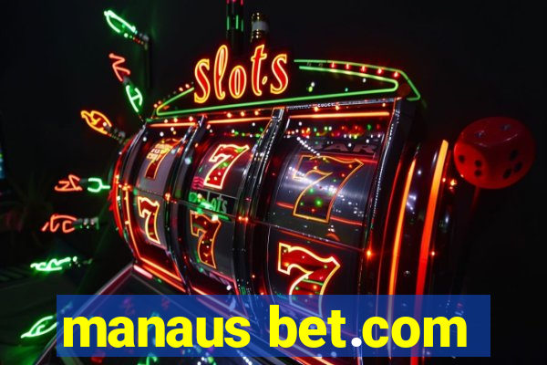 manaus bet.com