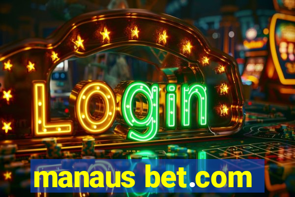 manaus bet.com