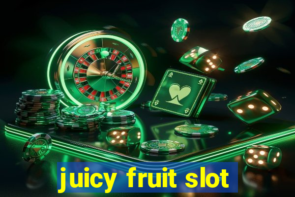 juicy fruit slot