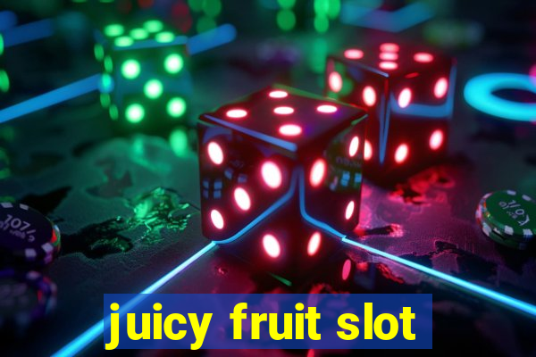 juicy fruit slot