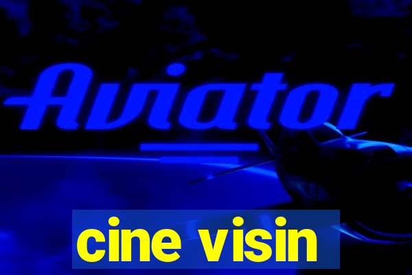 cine visin