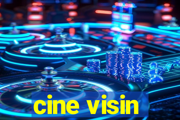 cine visin