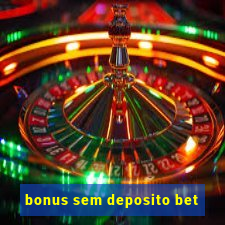 bonus sem deposito bet