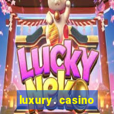 luxury. casino