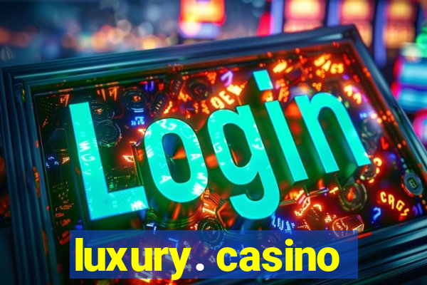 luxury. casino