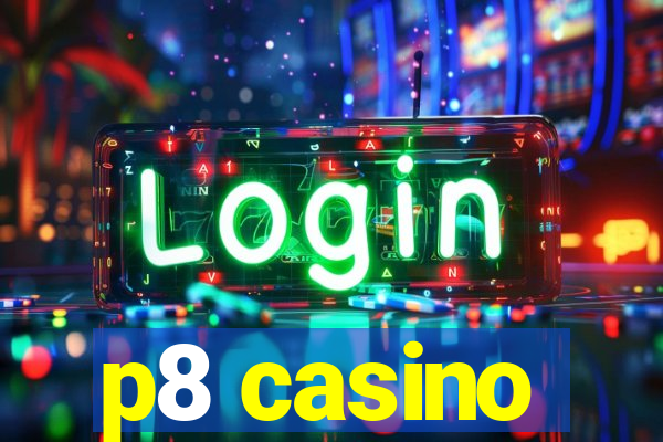 p8 casino