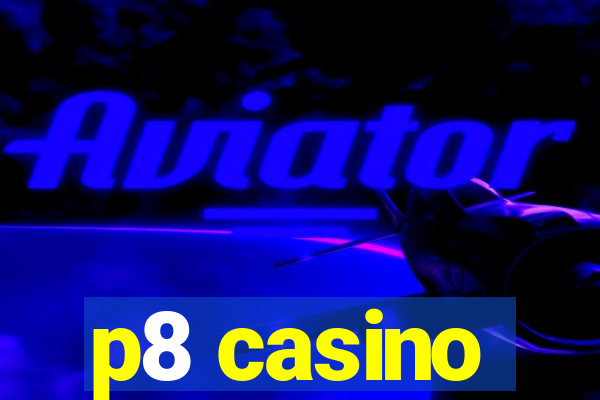 p8 casino