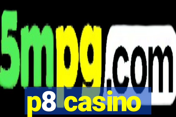 p8 casino