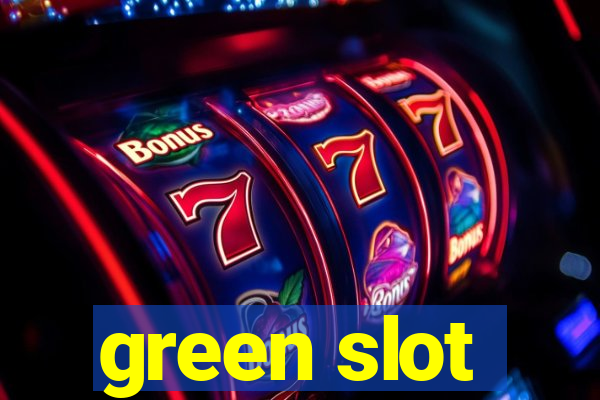 green slot