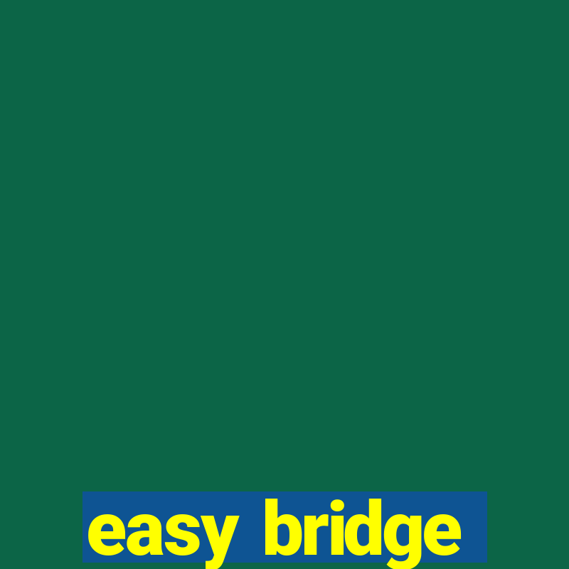 easy bridge