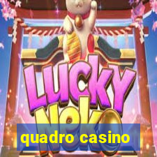 quadro casino