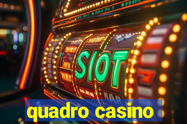 quadro casino