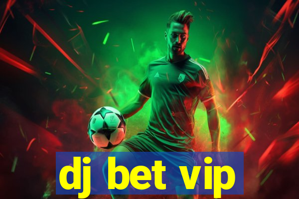 dj bet vip