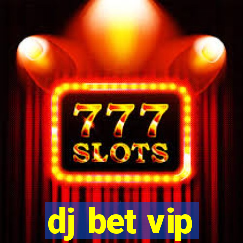 dj bet vip