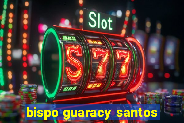 bispo guaracy santos