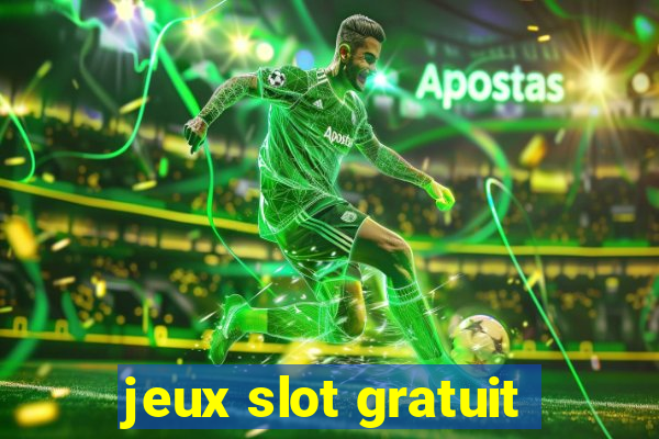 jeux slot gratuit