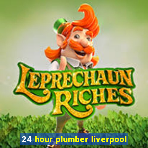 24 hour plumber liverpool