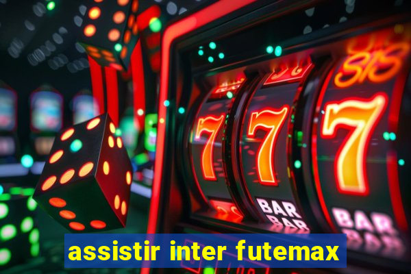 assistir inter futemax