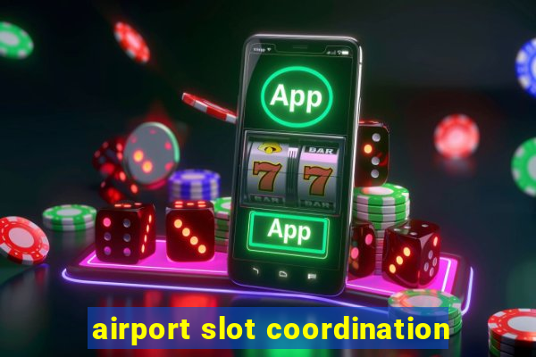 airport slot coordination