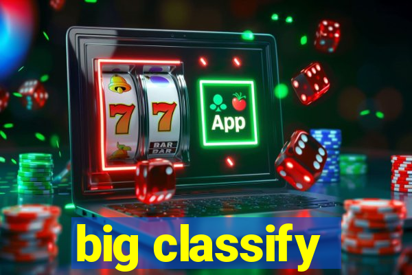 big classify