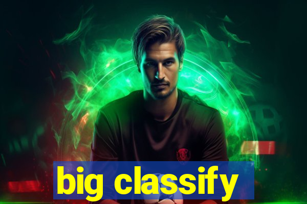 big classify