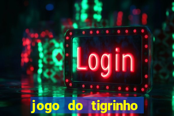 jogo do tigrinho como jogar