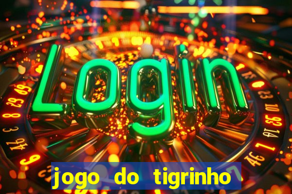 jogo do tigrinho como jogar