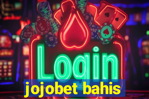 jojobet bahis