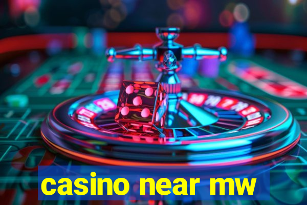 casino near mw