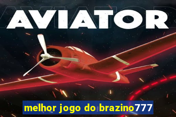 melhor jogo do brazino777