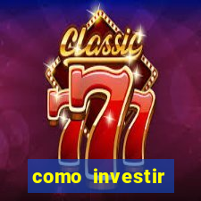 como investir grandes fortunas