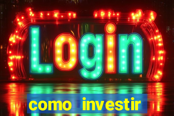 como investir grandes fortunas