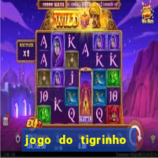 jogo do tigrinho sem valor minimo