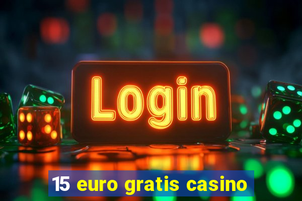 15 euro gratis casino