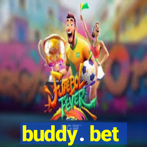 buddy. bet