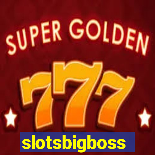 slotsbigboss