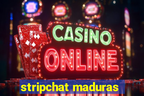 stripchat maduras