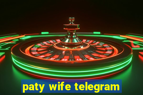 paty wife telegram