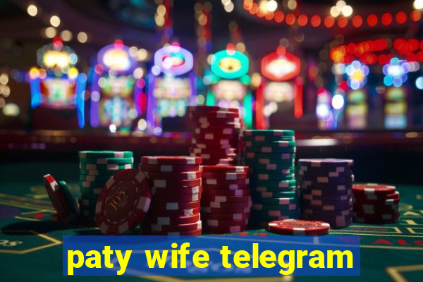 paty wife telegram