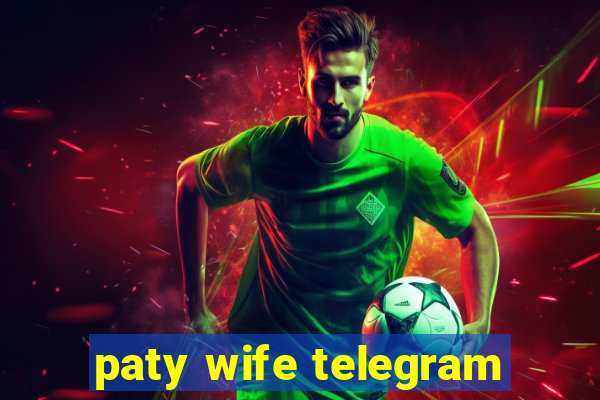 paty wife telegram